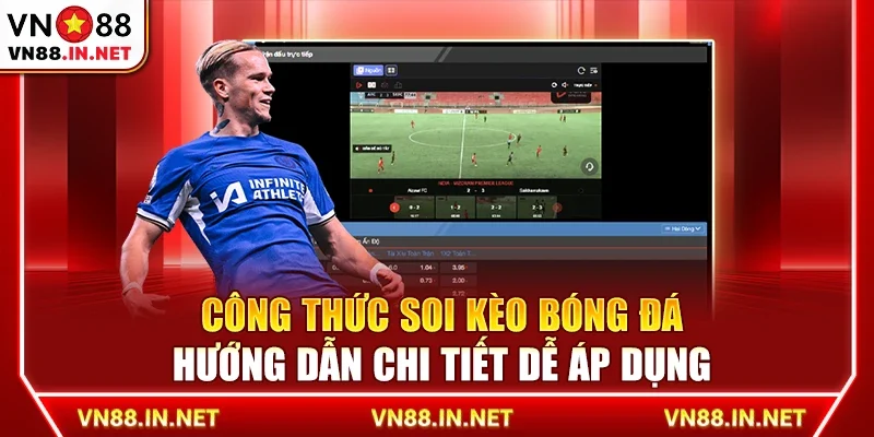 Công thức soi kèo bóng đá – Hướng dẫn chi tiết dễ áp dụng