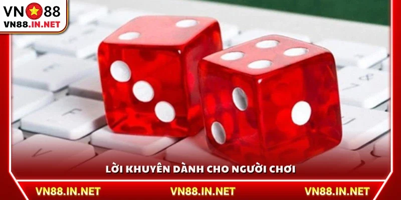 Lời khuyên hữu ích khi tham gia chơi 